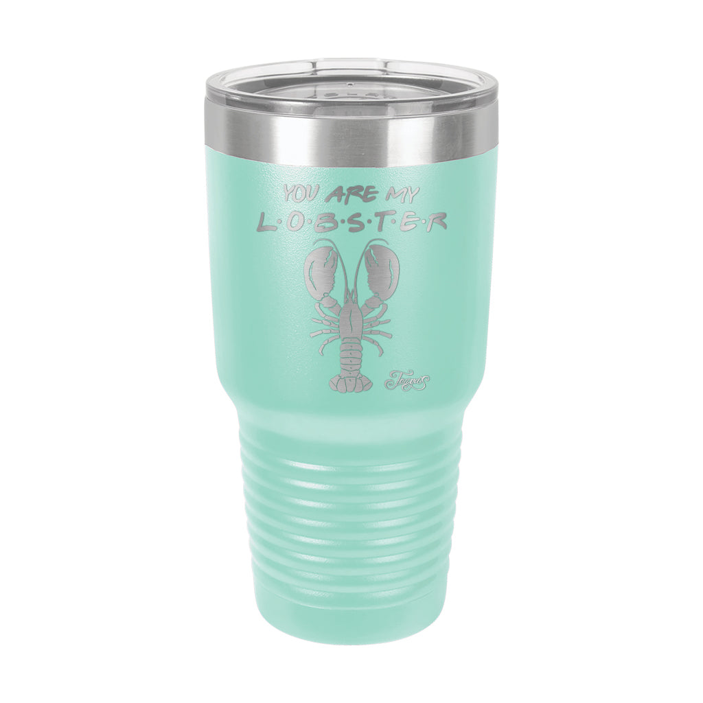 30oz Tumbler • You Are My Lobster