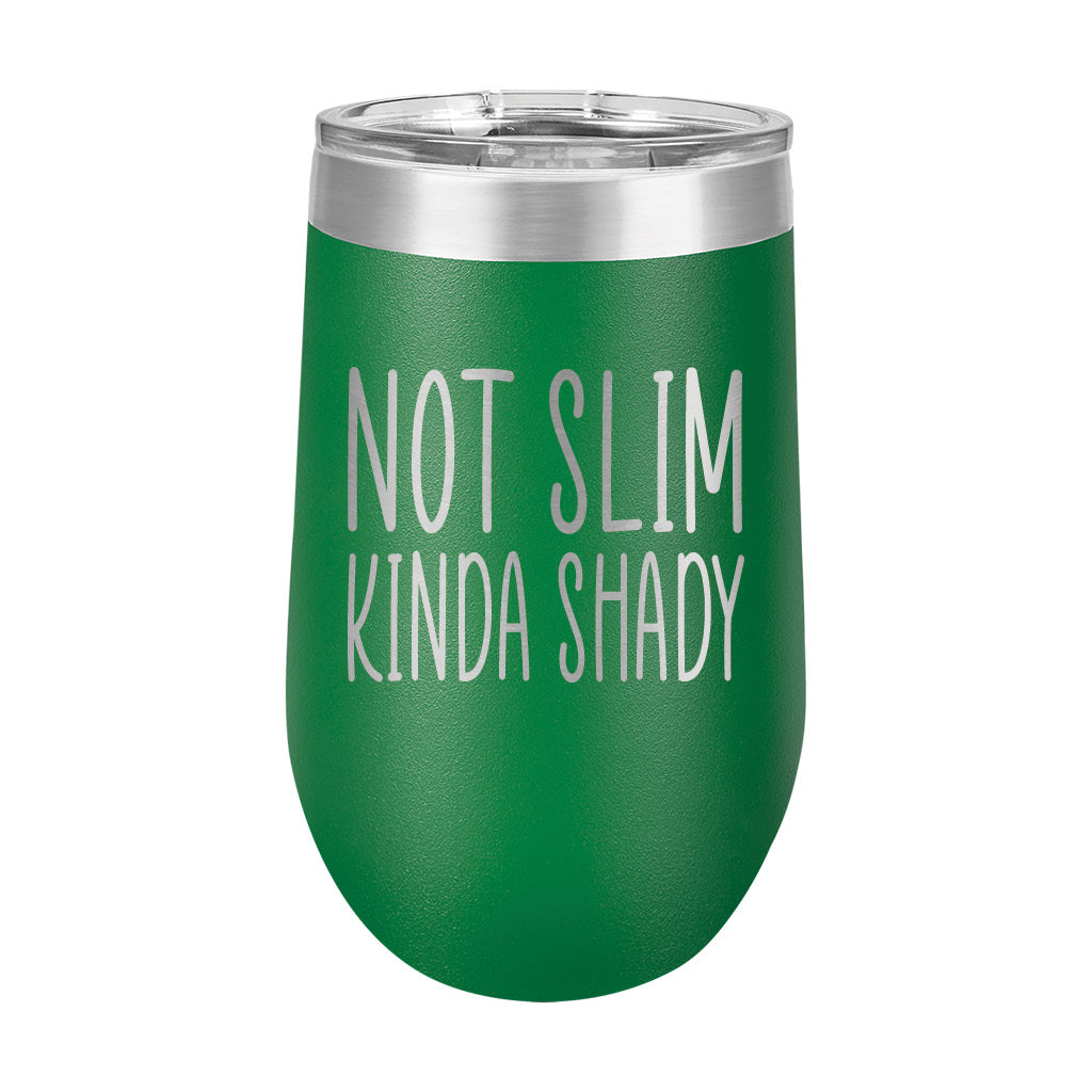 16oz Wine Tumbler • Not Slim, Kinda Shady