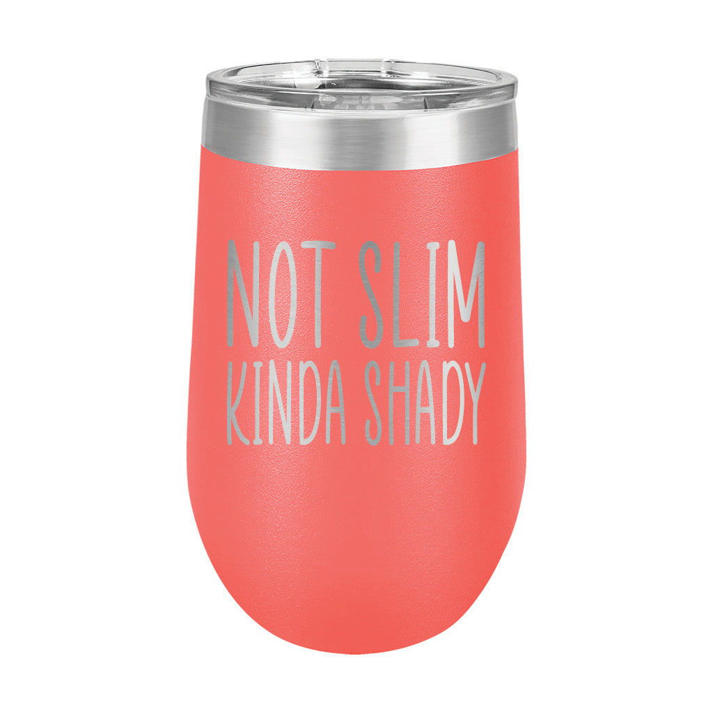 16oz Wine Tumbler • Not Slim, Kinda Shady