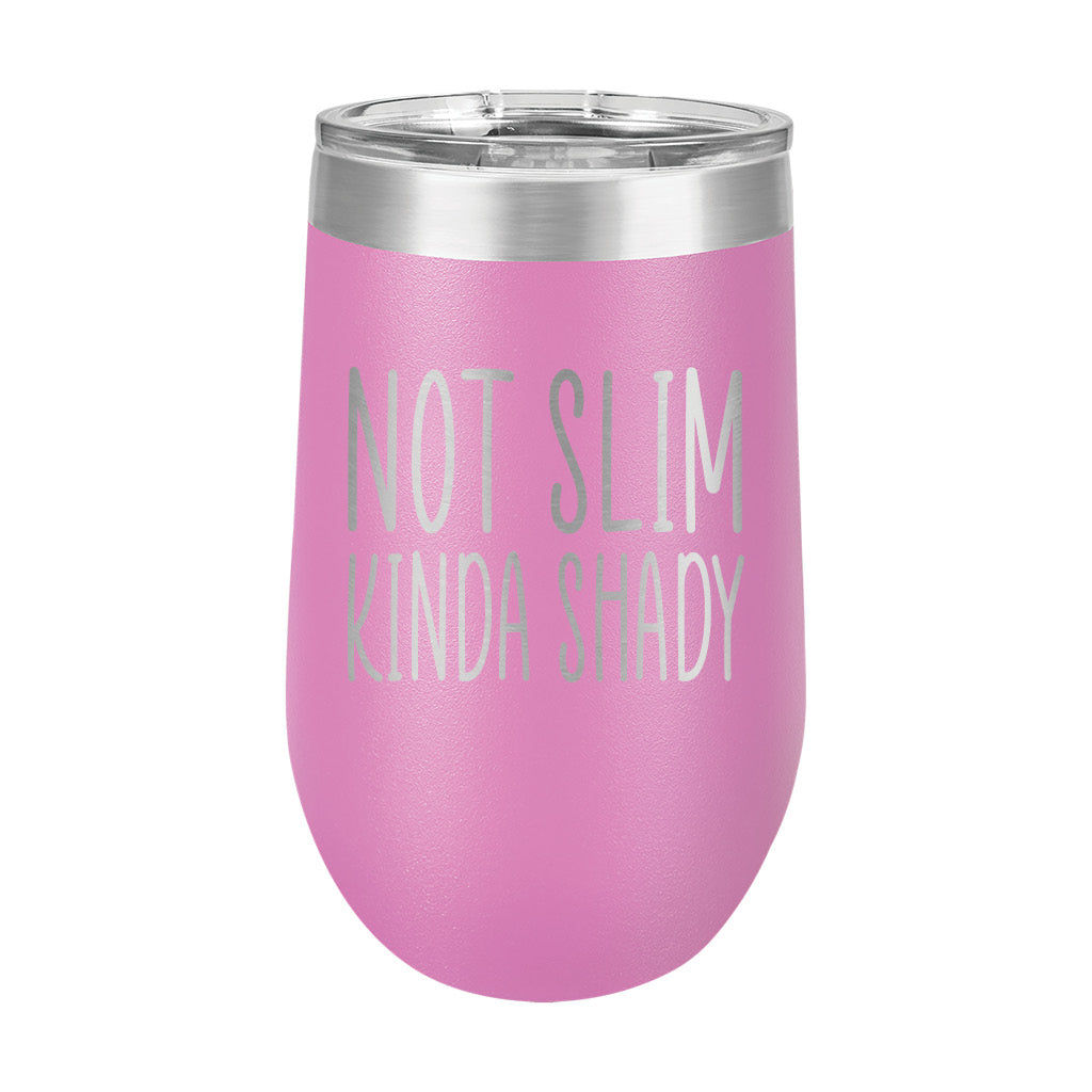 16oz Wine Tumbler • Not Slim, Kinda Shady