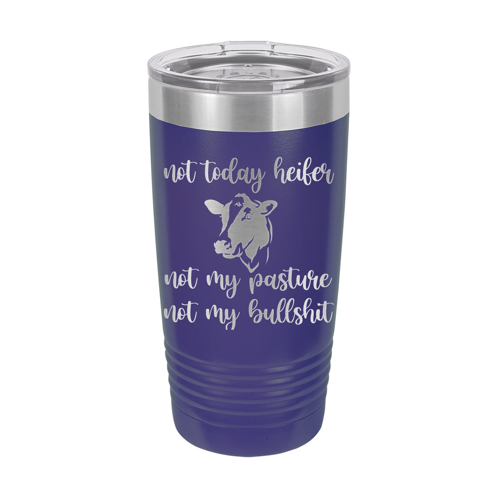 20oz Tumbler • Not Today Heifer...