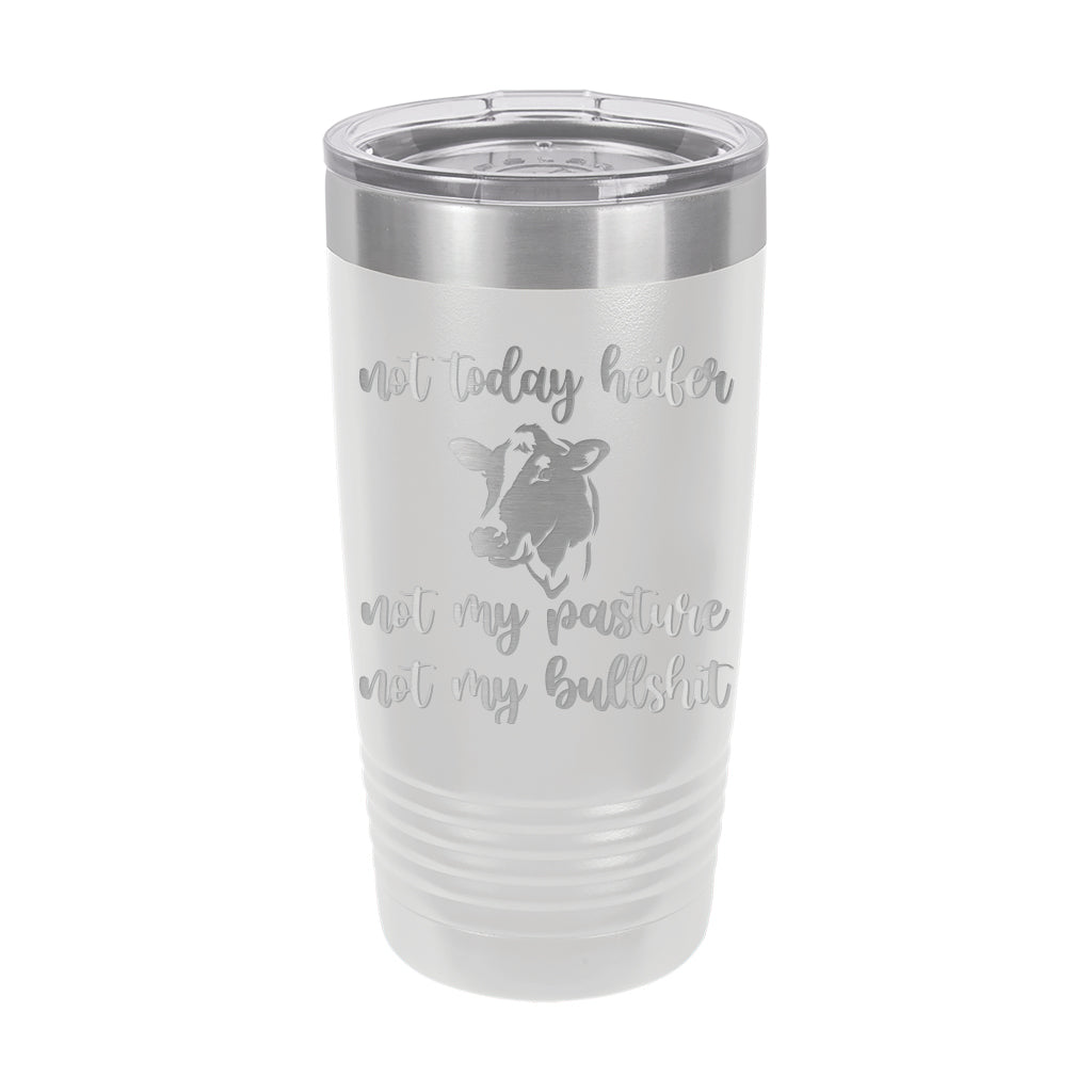 20oz Tumbler • Not Today Heifer...