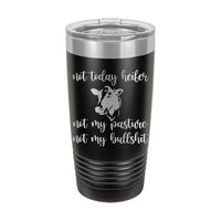 20oz Tumbler • Not Today Heifer...