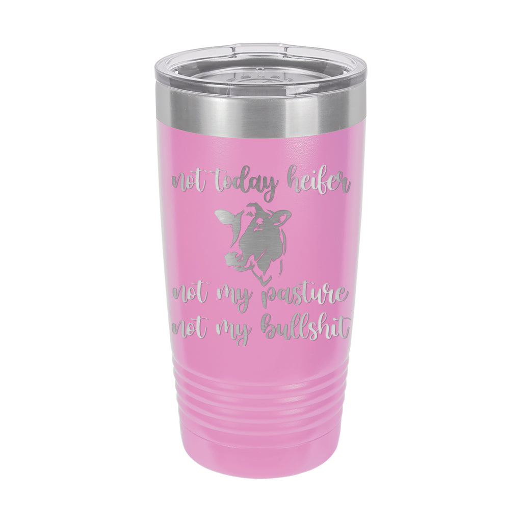 20oz Tumbler • Not Today Heifer...