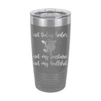 20oz Tumbler • Not Today Heifer...