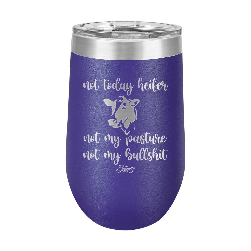 16oz Wine Tumbler • Not Today Heifer...