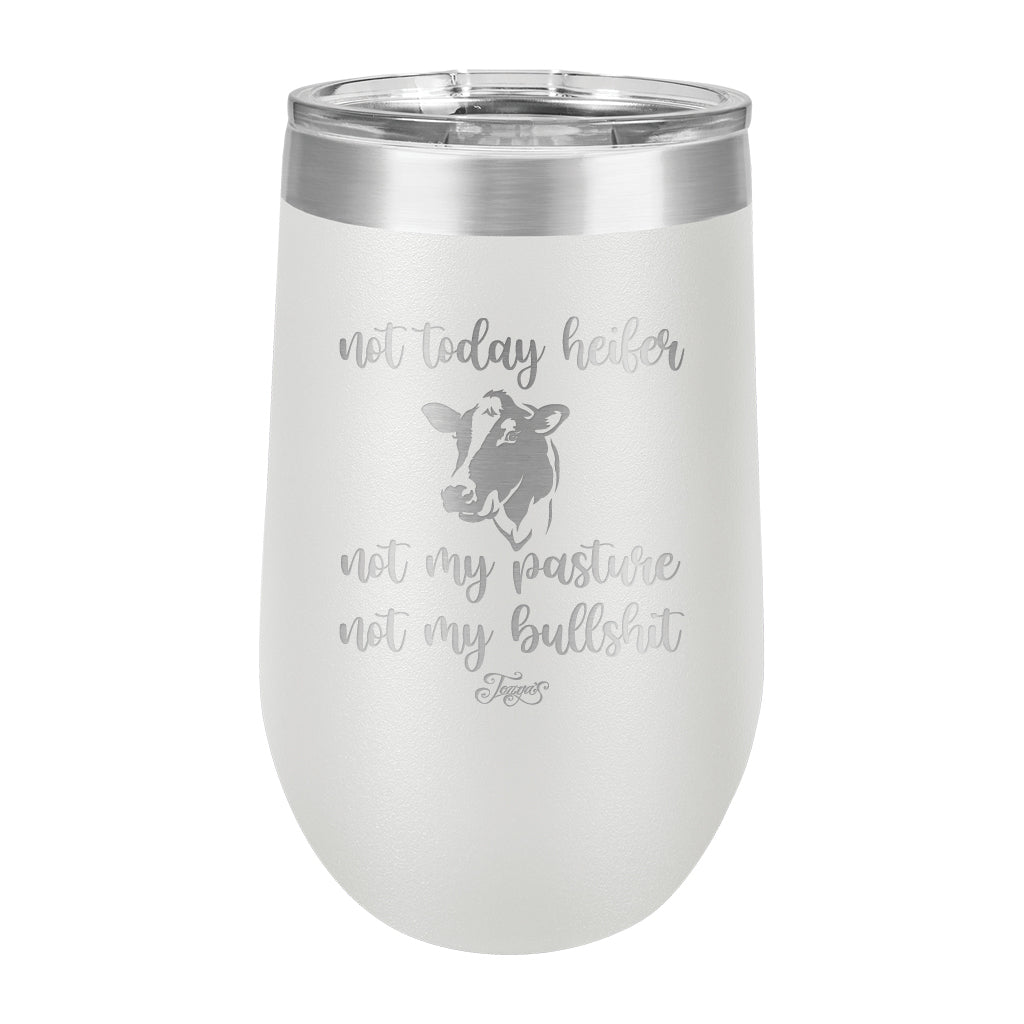 16oz Wine Tumbler • Not Today Heifer...