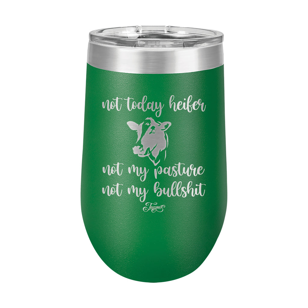 16oz Wine Tumbler • Not Today Heifer...