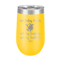 16oz Wine Tumbler • Not Today Heifer...