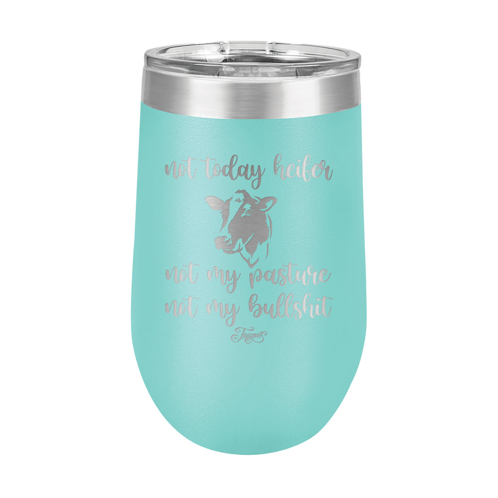 16oz Wine Tumbler • Not Today Heifer...