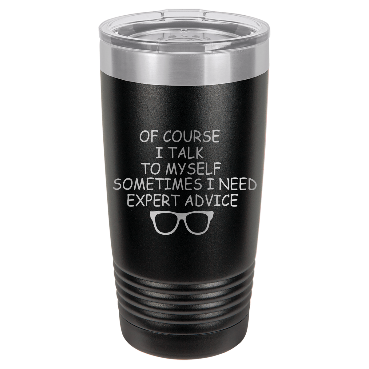 20oz Tumbler • Of Course I Talk To Myself