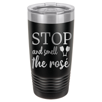 20oz Tumbler • Stop and Smell the Rose'