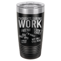 20oz Tumbler • Work Thoughts