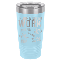 20oz Tumbler • Work Thoughts