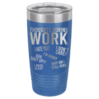 20oz Tumbler • Work Thoughts